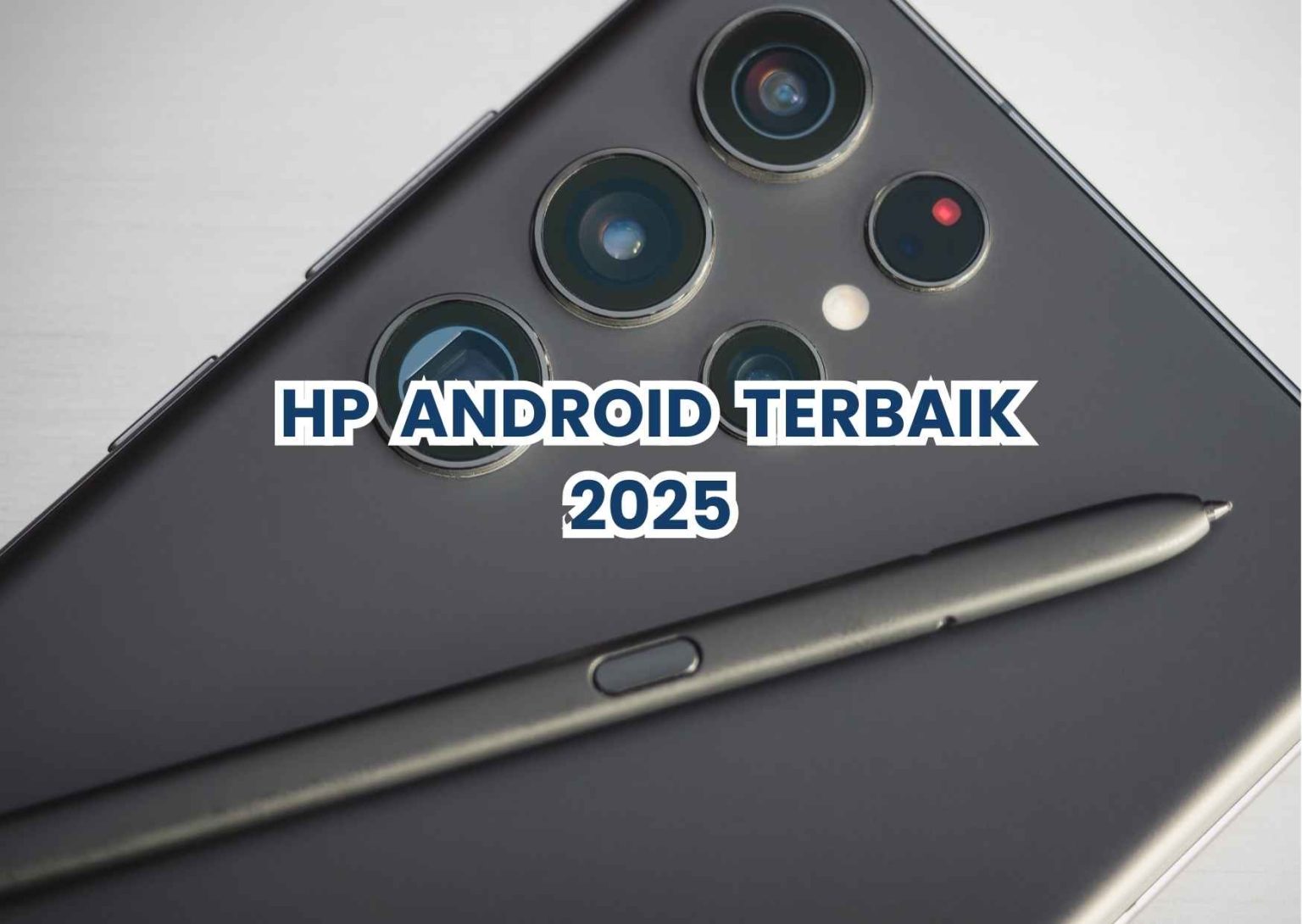 Daftar Hp Android Terbaik 2025 Spesifikasi Fitur Dan Rekomendasi
